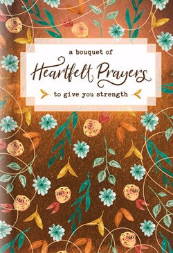 A Bouquet Of Heartfelt Prayers To Give You Strength (Jan 2019)