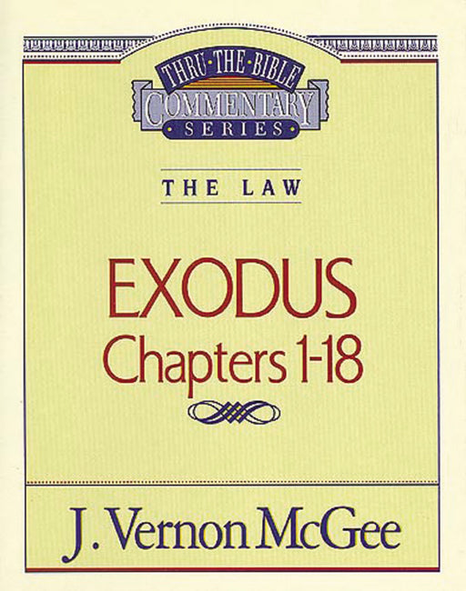Exodus: Chapters 1-18 (Thru The Bible Commentary)