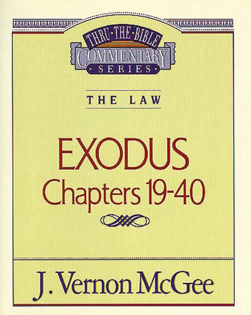 Exodus: Chapters 19-40 (Thru The Bible Commentary)