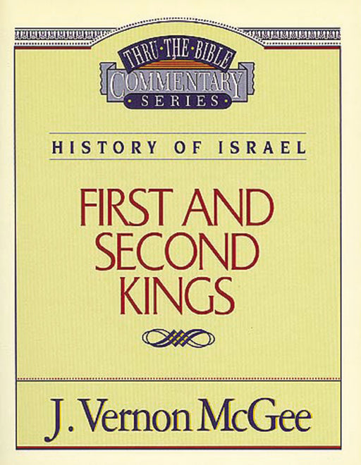 First And Second Kings (Thru The Bible Commentary)