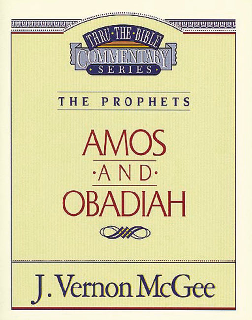 Amos And Obadiah (Thru The Bible Commentary)