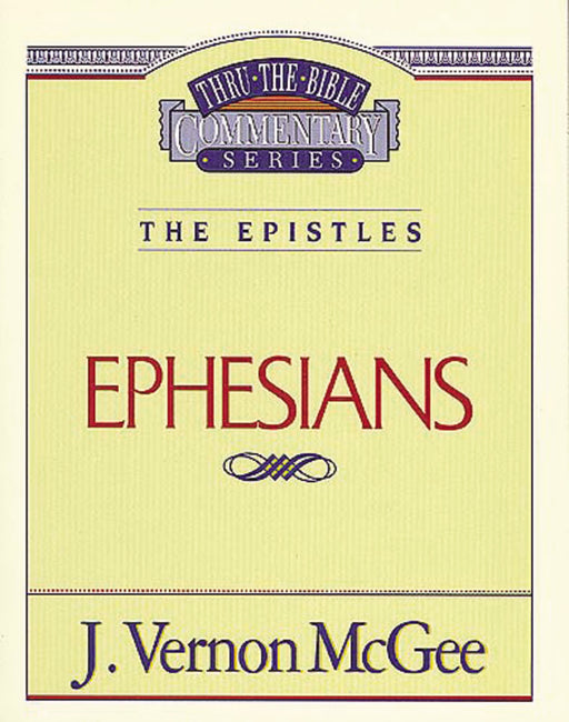 Ephesians (Thru The Bible Commentary)
