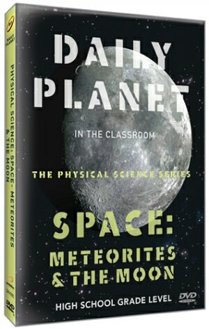 Daily Planet in the Classroom Physical Science Series: Space-Meteorites & The Moon