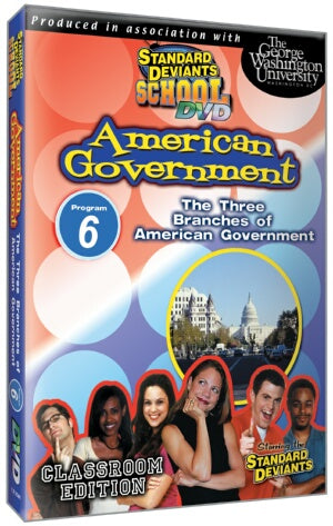 Standard Deviants School American Government Module 6: Three Branches