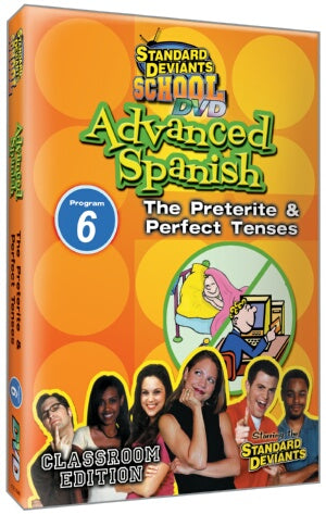 Standard Deviants School Advanced Spanish Module 6: The Preterit and Perfect Tenses