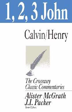 1, 2, & 3 John (Crossway Classic Commentaries)