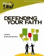 Defending Your Faith (Following God: Christian Living)