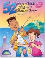 52 Ways To Teach Children To Share The Gospel (Ages 5-12)