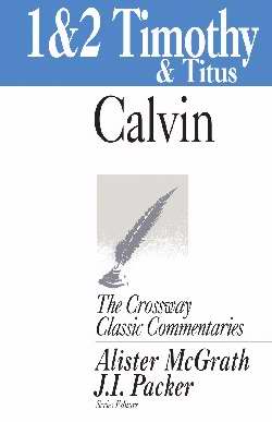 1 & 2 Timothy And Titus (Crossway Classic Commentaries)
