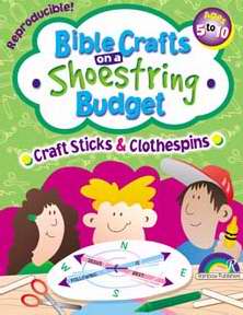 Bible Crafts On A Shoestring Budget: Craft Sticks & Closepins (Ages 5-10)