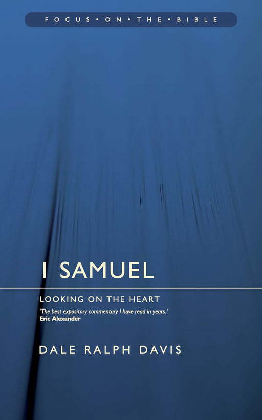 1 Samuel : Looking On The Heart (Focus On The Bible Commentaries)