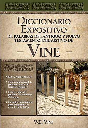 Span-Vine's Complete Expository Dictionary Of Old & New Testament Words (Diccionario Expositivo de Palabras del Antiguo