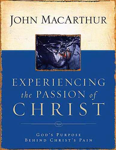 Experiencing The Passion Of Christ Workbook