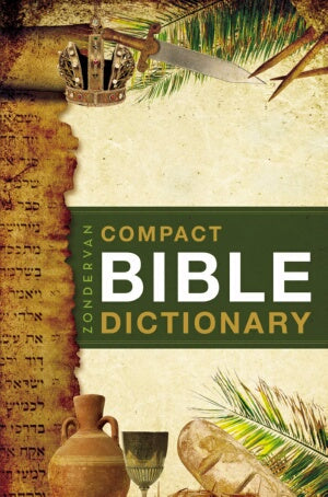 Zondervans Compact Bible Dictionary