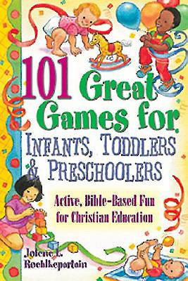 101 Great Games For Infants, Toddlers & Preschoolers