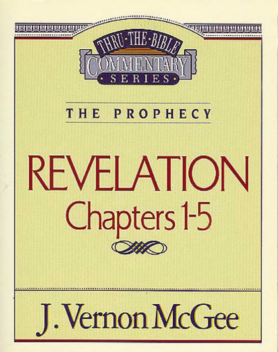 Revelation: Chapters 1-5 (Thru The Bible Commentary)