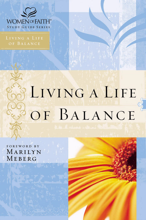 Living A Life Of Balance Study Guide (Women Of Faith V12)