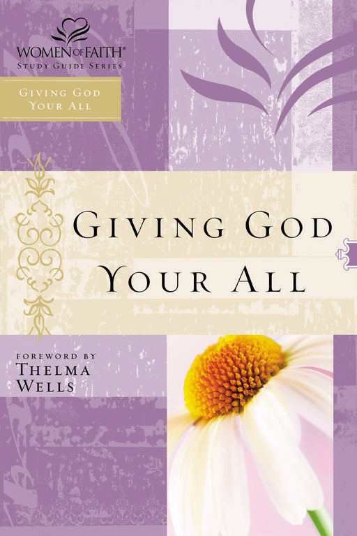 Giving God Your All Study Guide (Women Of Faith V10)
