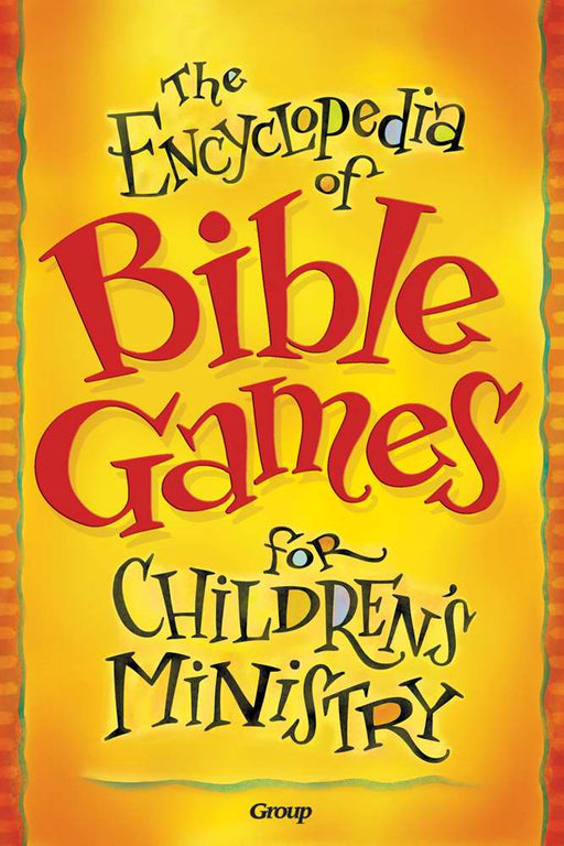 Encyclopedia Of Bible Games For Children's Ministry