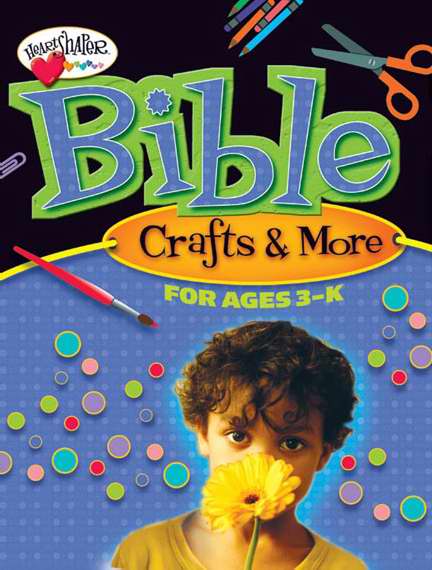 Bible Crafts & More For Ages 3-K