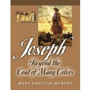 Joseph: Beyond The Coat Of Many Colors (Following God: Character Series)