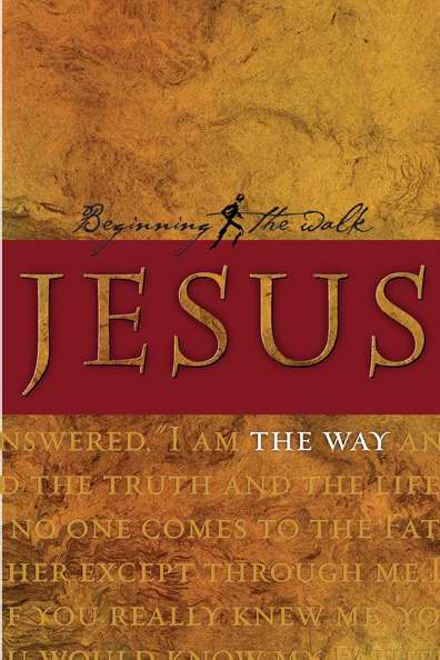 Jesus - The Way (Beginning The Walk)
