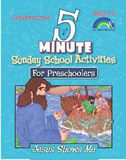 Five Minute Sunday School Activities For Preschoolers: Jesus Shows Me (Ages 2-5)