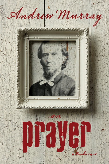 Andrew Murray On Prayer (6 In 1 Anthology)