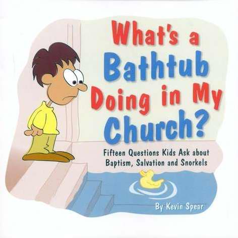 What's A Bathtub Doing In My Church?