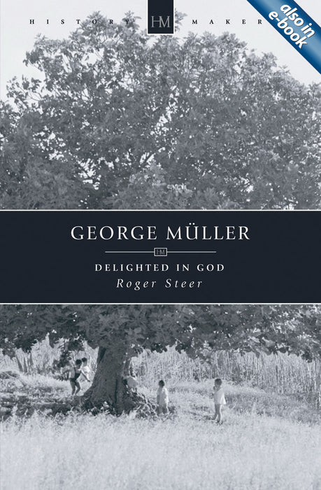 George Muller: Delighted In God (History Maker)