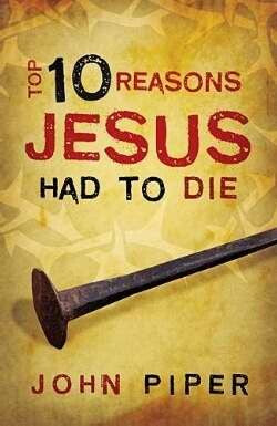 10 Reasons Jesus Came To Die Tract