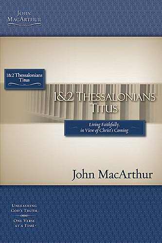 1 & 2 Thessalonians & Titus (MacArthur Bible Studies)