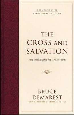 The Cross And Salvation: The Doctrine Of God (Foundations Of Evangelical Theology)