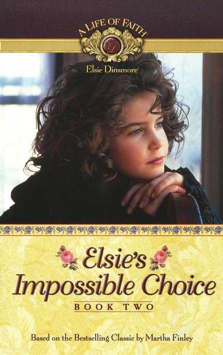 Elsies Impossible Choice (Life Of Faith: Elsie V2)