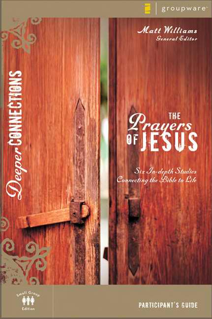 Prayers Of Jesus Participant's Guide (Deeper Connections)