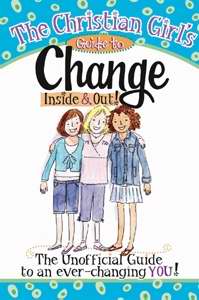 Christian Girls Guide To Change-Inside & Out!