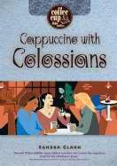 Cappuccino With Colossians (Coffee Cup Bible Studies)