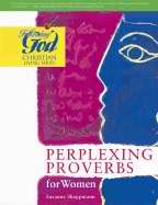 Perplexing Proverbs For Women (Following God: Character Series)