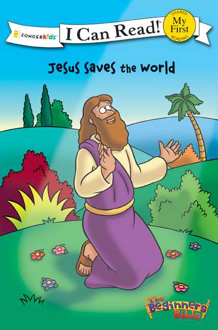 The Beginner's Bible: Jesus Saves The World (I Can Read)