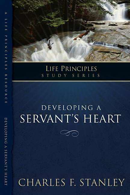 Developing A Servant's Heart (Life Principles)