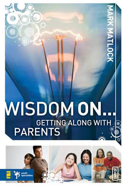 Wisdom On...Getting Along With Parents