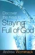 Discover The Keys To Staying Full Of God
