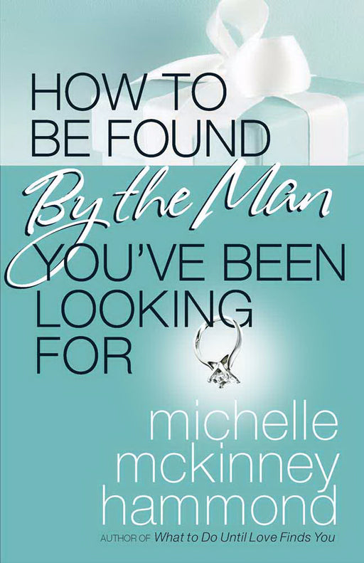 How To Be Found By The Man Youve Been Looking For