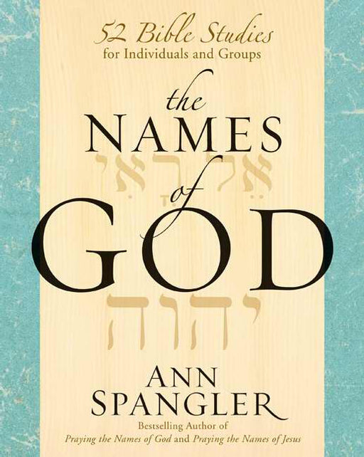 The Names Of God: 52 Bible Studies For Individuals And Groups