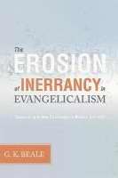 The Erosion Of Inerrancy In Evangelicalism