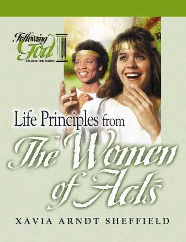 Life Principles From The Women of Acts (Following God: Character)