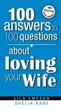 100 Answers To Questions About Loving Your Wife