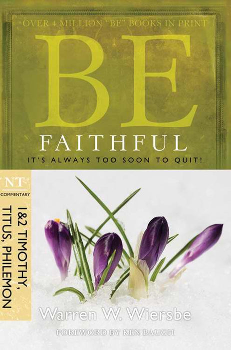 Be Faithful (1&2 Timothy, Titus, Philemon) (Repack) (Be Series Commentary)
