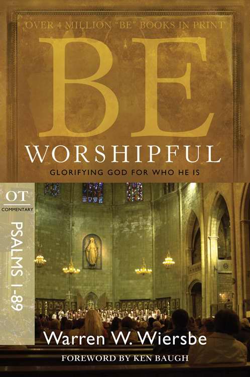 Be Worshipful (Psalms 1-89) (Repack)  (Be Series Commentary)