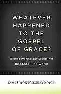 Whatever Happened To The Gospel Of Grace?